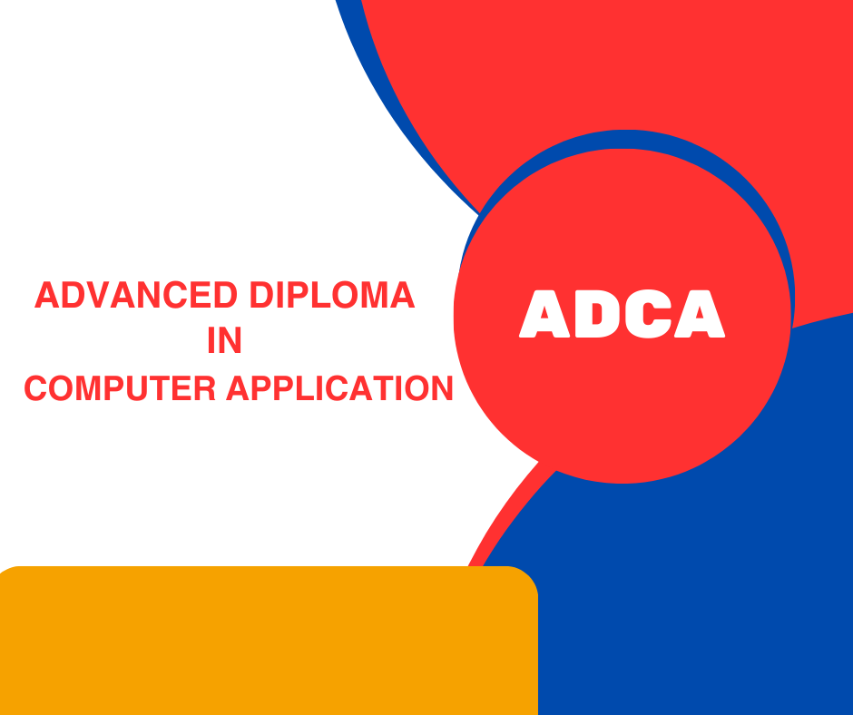 ADCA (Advanced Diploma In Computer Application)